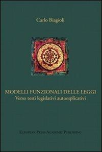 Modelli funzionali delle leggi. Verso testi legislativi autoesplicativi - Carlo Biagioli - copertina