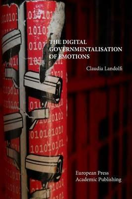 The digital governmentalisation of emotions - Claudia Landolfi - copertina