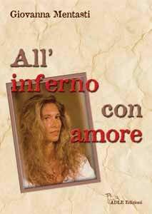 Libro All'inferno con amore Giovanna Mentasti