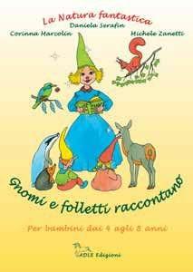 Libro Gnomi e folletti raccontano Daniela Serafin , Corinna Marcolin , Michele Zanetti