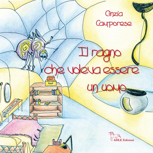 Il ragno che voleva essere un uomo. Ediz. illustrata - Cinzia Camporese - copertina