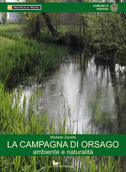 La campagna di Orsago. Ambiente e naturalità - Michele Zanetti - copertina