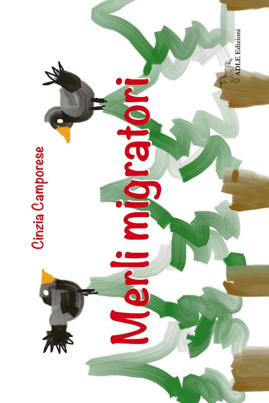 Merli migratori. Ediz. illustrata - Cinzia Camporese - copertina