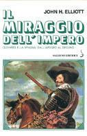 Il miraggio dell'impero. Olivares e la Spagna: dall'apogeo al declino - John H. Elliot - copertina
