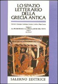 Lo spazio letterario della Grecia antica. Vol. 1\1: La produzione e la circolazione del testo. La «Polis». - copertina