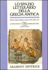 Lo spazio letterario della Grecia antica. Vol. 1/3: La produzione e la circolazione del testo. I greci e Roma - copertina