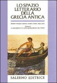 Lo spazio letterario della Grecia antica. Vol. 2: La ricezione e l'Attualizzazione del testo. - 3