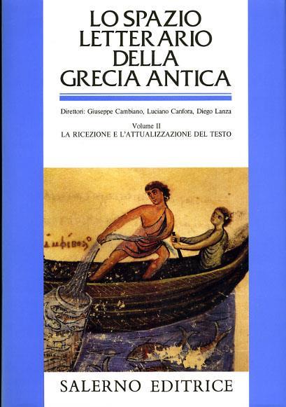 Lo spazio letterario della Grecia antica. Vol. 2: La ricezione e l'Attualizzazione del testo. - copertina