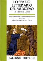 Lo spazio letterario del Medioevo. Il Medioevo latino. Vol. 4: L'attualizzazione del testo