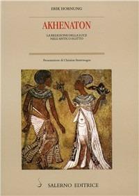 Akhenaton. La religione della luce nell'antico Egitto - Erik Hornung - copertina