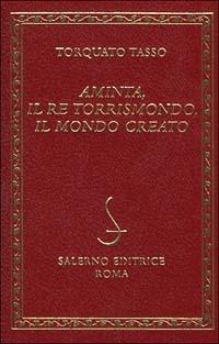 Aminta - Il re Torrismondo - Il mondo creato