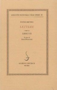 Lettere. Vol. 3: Libro III - Pietro Aretino - copertina