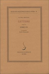 Lettere. Vol. 4: Libro IV. - Pietro Aretino - 2