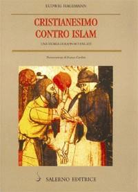 Cristianesimo contro Islam. Una storia di rapporti difficili