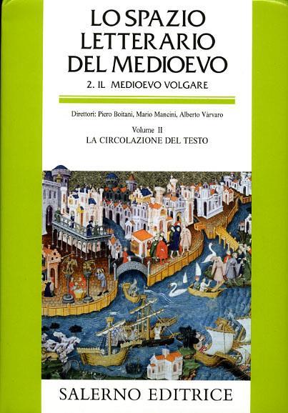 Lo spazio letterario del Medioevo. Il Medioevo volgare. Vol. 2: La circolazione del testo. - 4