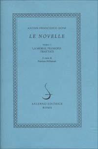 Le novelle. Vol. 1: La moral filosofia. I trattati