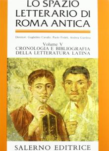 Lo spazio letterario di Roma antica. Vol. 5: Cronologia e bibliografia della letteratura latina. Indici analitici generali