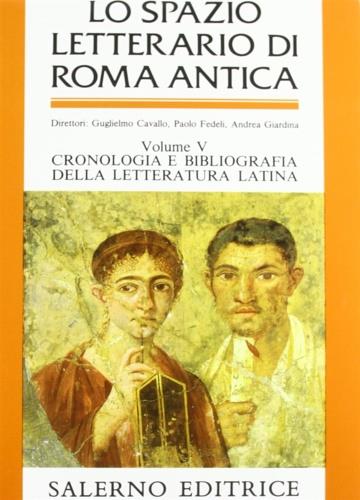 Lo spazio letterario di Roma antica. Vol. 5: Cronologia e bibliografia della letteratura latina. Indici analitici generali. - copertina