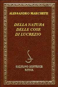 Della natura delle cose di Lucrezio - Alessandro Marchetti - 3