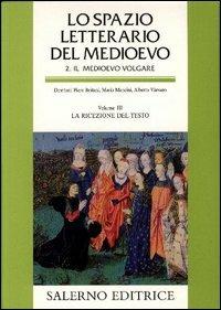 Lo spazio letterario del Medioevo. Il Medioevo volgare. Vol. III
