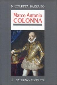 Marco Antonio Colonna - Nicoletta Bazzano - copertina