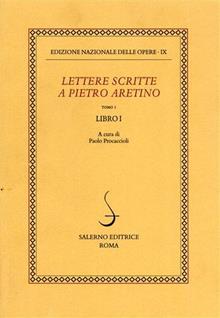 Lettere scritte a Pietro Aretino. Vol. IX Tomo I