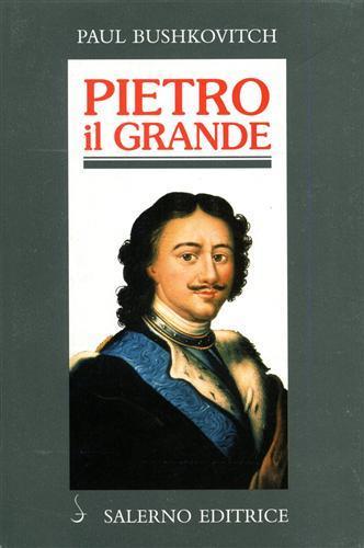 Pietro il Grande. La lotta per il potere (1671-1725) - Paul Bushkovitch - 3