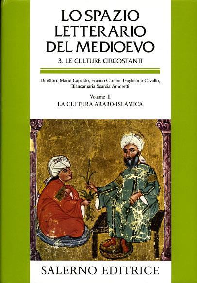 Lo spazio letterario del Medioevo. Le culture circostanti. Vol. 2: La cultura arabo-islamica. - copertina