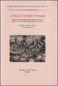 L'Italia fuori d'Italia. Tradizione e presenza della lingua e della cultura italiana nel mondo. Atti del Convegno (Roma, 7-10 ottobre 2002) - copertina