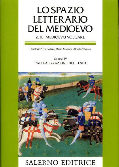 Lo spazio letterario del Medioevo. Il Medioevo volgare. Vol. 4: L'attualizzazione del testo. - copertina