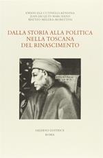 Dalla storia alla politica nella Toscana del Rinascimento