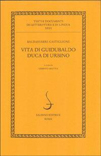 Vita di Guidubaldo duca di Urbino - Baldassarre Castiglione - copertina