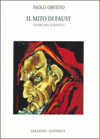Il mito di Faust. L'uomo, Dio, il diavolo - Paolo Orvieto - copertina