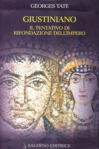 Giustiniano. Il tentativo di rifondazione dell'impero - Georges Tate - copertina