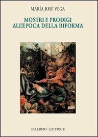 Mostri e prodigi dell'epoca della riforma - M. José Vega - 3