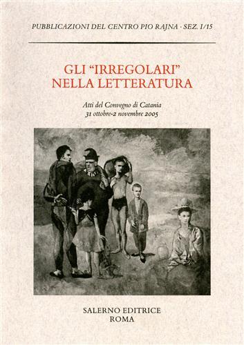 Gli «Irregolari» nella letteratura. Atti del Convegno (Catania, 31 ottobre-2 novembre 2005) - copertina