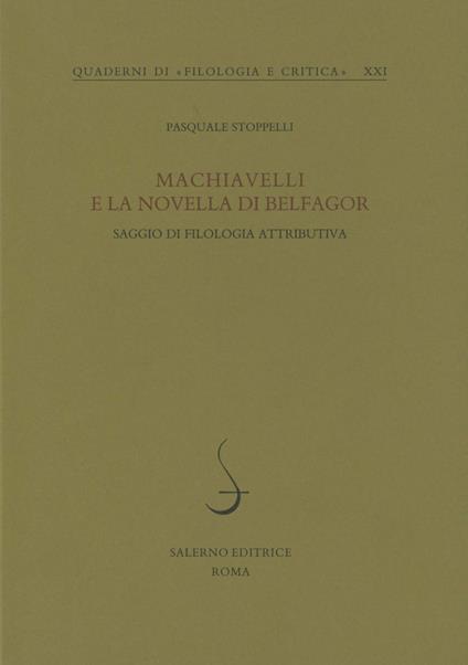 Machiavelli e la novella di Belfagor. Saggio di filologia attributiva - Pasquale Stoppelli - copertina