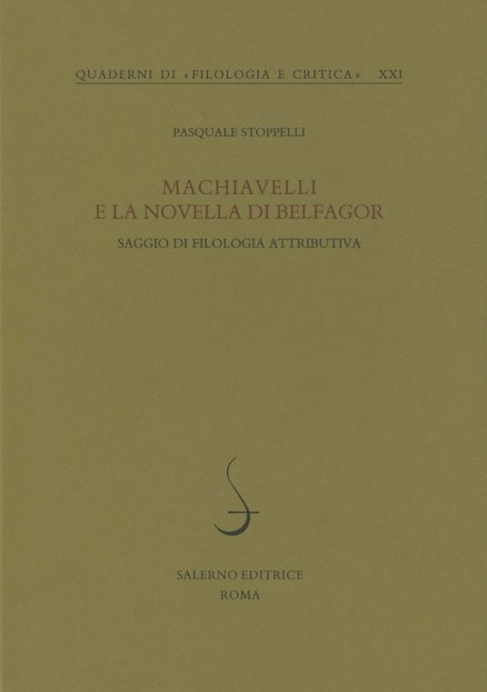 Machiavelli e la novella di Belfagor. Saggio di filologia attributiva - Pasquale Stoppelli - copertina