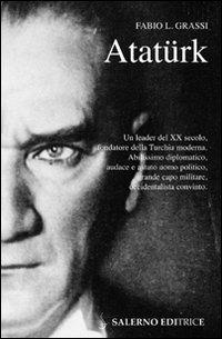 Kemal Atatürk. Il fondatore della Turchia moderna
