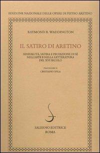 Il satiro di Aretino. Sessualità, satira e proiezione di sé nell'arte e nella letteratura del XVI secolo