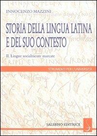 Storia della lingua latina e del suo contesto. Vol. 2: Lingue socialmente marcate - Innocenzo Mazzini - copertina