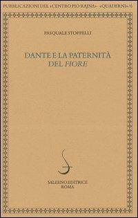 Dante e la paternità del «Fiore» - Pasquale Stoppelli - copertina