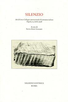 Silenzio. Atti del III colloquio internazionale di letteratura italiana (Napoli, 2-4 ottobre 2008)