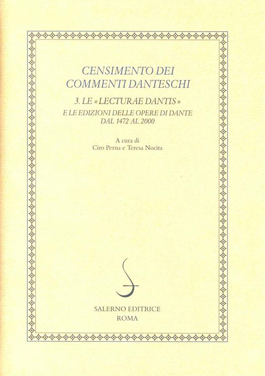 Censimento dei commenti danteschi. Vol. 3: Le lecturae Dantis e le edizioni delle Opere di Dante dal 1472 al 2000 - copertina