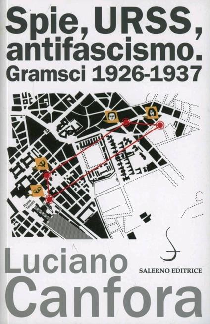 Spie, URSS, antifascismo. Gramsci 1926-1937 - Luciano Canfora - copertina