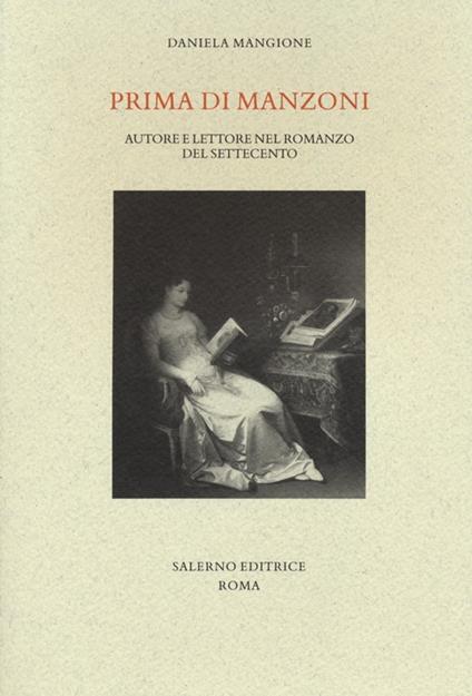 Prima di Manzoni. Autore e lettore nel romanzo del Settecento - Daniela Mangione - copertina