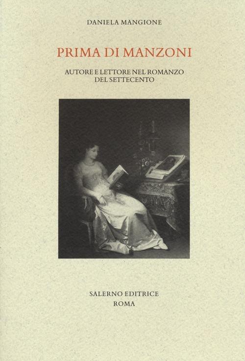 Prima di Manzoni. Autore e lettore nel romanzo del Settecento - Daniela Mangione - copertina