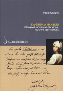 Da Giuda a Manzoni. Personaggi inquietanti tra religione, storia e letteratura