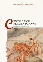 Lectura Dantis Romana. Cento canti per cento anni. Vol. 1/1: Inferno. Canti I-XVII