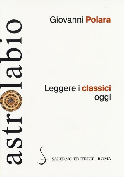 Leggere i classici oggi - Giovanni Polara - copertina